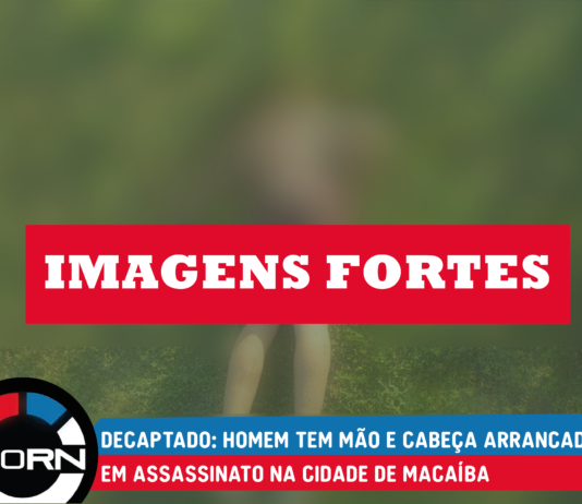 DECAPTADO: Homem tem mão e cabeça arrancadas em assassinato na cidade de Macaíba