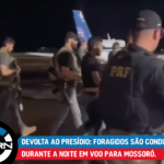 DEVOLTA AO PRESÍDIO: FORAGIDOS SÃO CONDUZIDOS DURANTE A NOITE EM VOO PARA MOSSORÓ